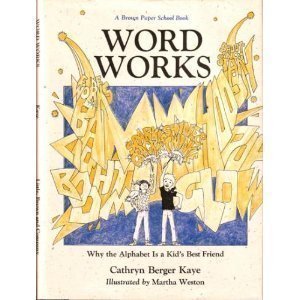 9780316483766: Word Works: Why the Alphabet Is a Kid's Best Friend