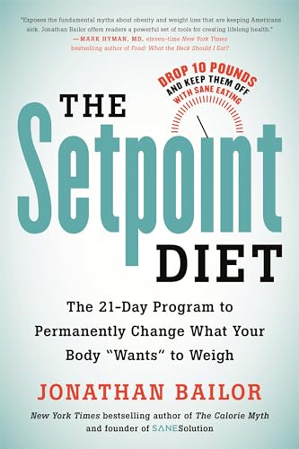 9780316483810: The Setpoint Diet: The 21-Day Program to Permanently Change What Your Body "Wants" to Weigh