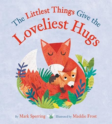 Beispielbild fr The Littlest Things Give the Loveliest Hugs zum Verkauf von Wonder Book