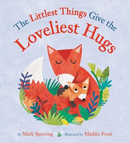 9780316484343: The Littlest Things Give the Loveliest Hugs
