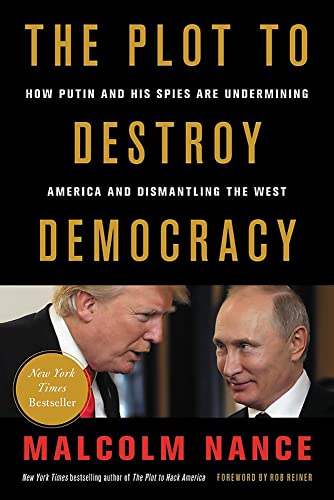 Beispielbild fr The Plot to Destroy Democracy: How Putin and His Spies Are Undermining America and Dismantling the West zum Verkauf von Wonder Book