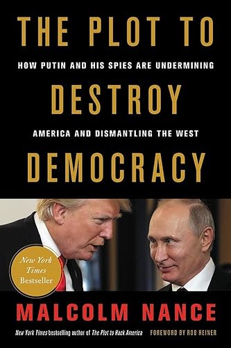 9780316484817: The Plot to Destroy Democracy: How Putin and His Spies Are Undermining America and Dismantling the West