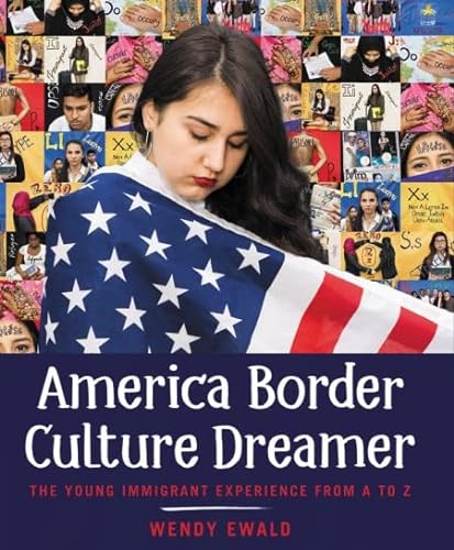 Imagen de archivo de America Border Culture Dreamer : The Young Immigrant Experience from a to Z a la venta por Better World Books: West