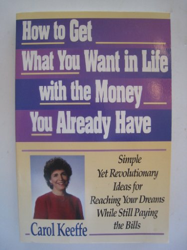 Beispielbild fr How to Get What You Want In Life With the Money You Already Have zum Verkauf von Wonder Book