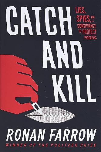 Imagen de archivo de Catch and Kill: Lies, Spies, and a Conspiracy to Protect Predators a la venta por Orion Tech