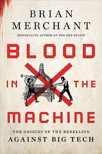Imagen de archivo de Blood in the Machine: The Origins of the Rebellion Against Big Tech a la venta por BooksRun