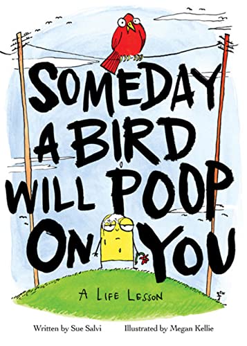 

Someday a Bird Will Poop on You: A Life Lesson [Hardcover ]