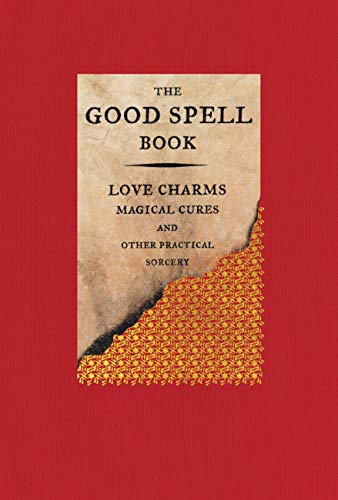 Stock image for The Good Spell Book: Love Charms, Magical Cures, and Other Practical Sorcery for sale by Booked Experiences Bookstore