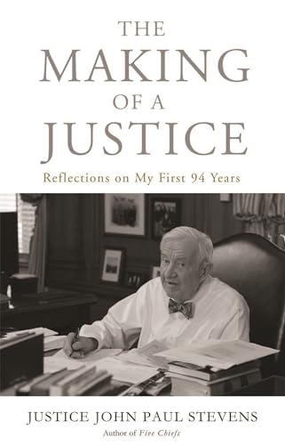 Stock image for The Making of a Justice: Reflections on My First 94 Years for sale by SecondSale