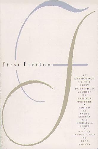 Imagen de archivo de First Fiction: An Anthology of the First Published Stories by Famous Writers a la venta por SecondSale