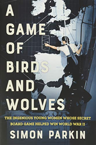 Beispielbild fr A Game of Birds and Wolves: The Ingenious Young Women Whose Secret Board Game Helped Win World War II zum Verkauf von Wonder Book