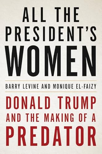 Imagen de archivo de All the President's Women : Donald Trump and the Making of a Predator a la venta por Better World Books