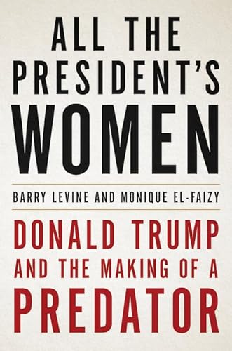 9780316492669: All the President's Women: Donald Trump and the Making of a Predator