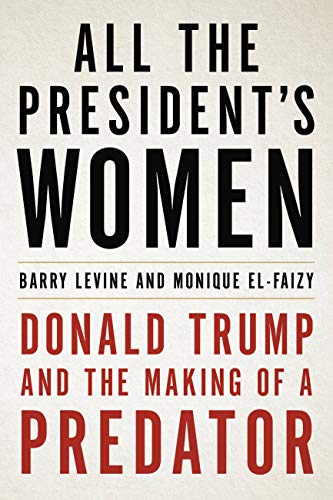 9780316492690: All the President's Women: Donald Trump and the Making of a Predator