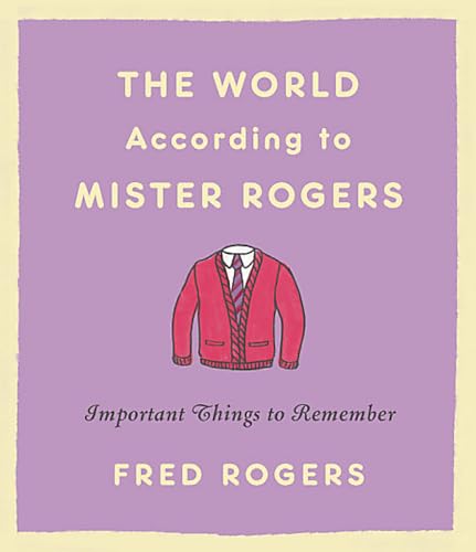 Beispielbild fr The World According to Mister Rogers: Important Things to Remember zum Verkauf von More Than Words