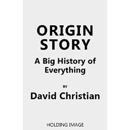 9780316493307: Origin Story: A Big History of Everything