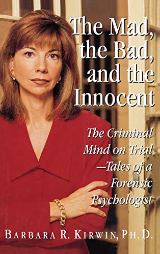 Stock image for The Mad, the Bad, and the Innocent: The Criminal Mind on Trial - Tales of a Forensic Psychologist for sale by Jenson Books Inc
