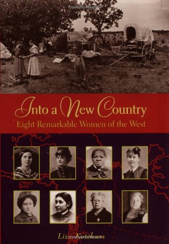 Beispielbild fr Into a New Country : Eight Remarkable Women of the West zum Verkauf von Better World Books