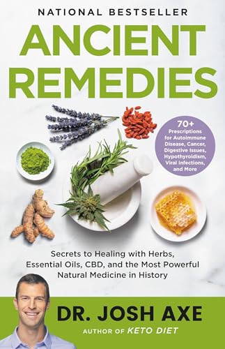 Immagine dell'editore per Ancient Remedies: Secrets to Healing with Herbs, Essential Oils, CBD, and the Most Powerful Natural Medicine in History venduto da Books From California