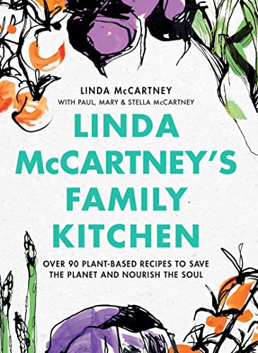 Beispielbild fr Linda McCartneys Family Kitchen: Over 90 Plant-Based Recipes to Save the Planet and Nourish the Soul zum Verkauf von Goodwill of Colorado