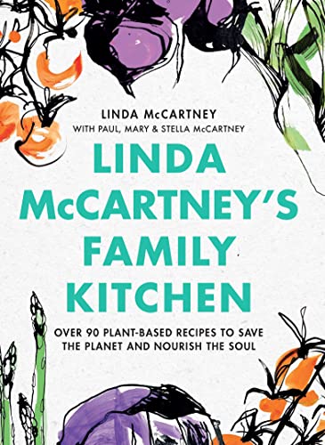 Stock image for Linda McCartney's Family Kitchen: Over 90 Plant-Based Recipes to Save the Planet and Nourish the Soul for sale by ZBK Books