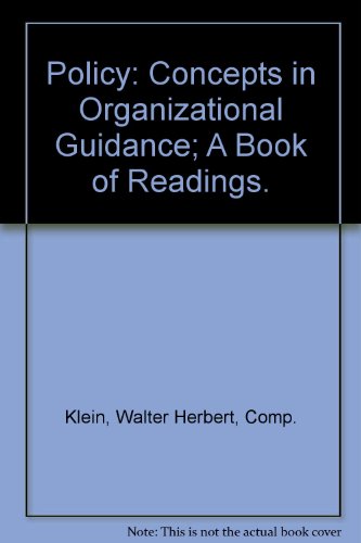 Policy: Concepts in Organizational Guidance; A Book of Readings