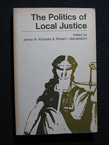 Imagen de archivo de The Politics of Local Justice. a la venta por Better World Books: West