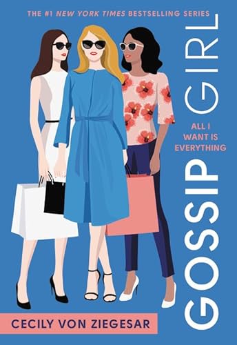 Imagen de archivo de Gossip Girl: All I Want Is Everything : A Gossip Girl Novel a la venta por Better World Books