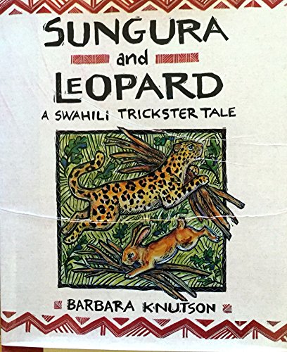 Stock image for Sungura and Leopard: A Swahili Trickster Tale Knutson, Barbara for sale by Orphans Treasure Box