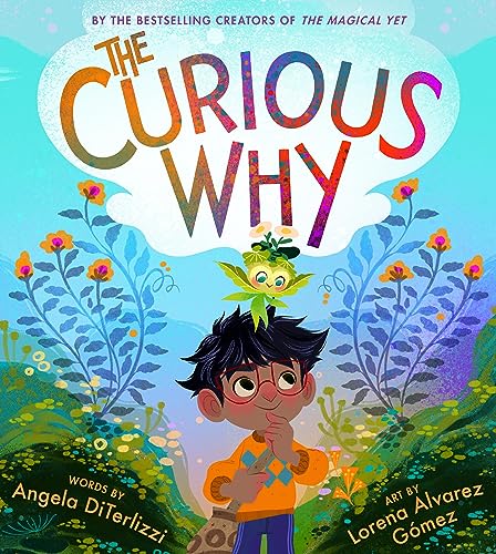 Stock image for The Curious Why (The Magical Yet, 2) [Hardcover] DiTerlizzi, Angela and Alvarez G=mez, Lorena for sale by Lakeside Books