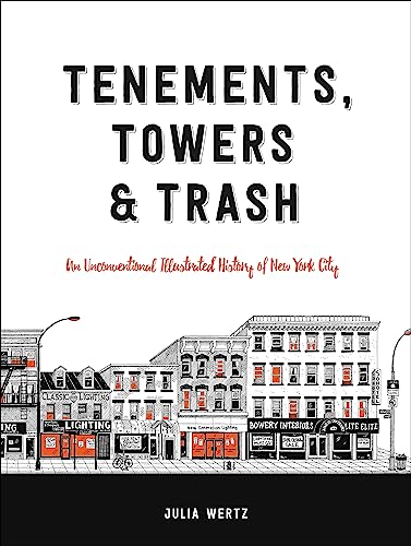 Beispielbild fr Tenements, Towers & Trash: An Unconventional Illustrated History of New York City zum Verkauf von ZBK Books