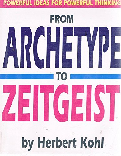 Imagen de archivo de From Archetype to Zeitgeist Powerful Ideas for Powerful Thinking a la venta por Wonder Book