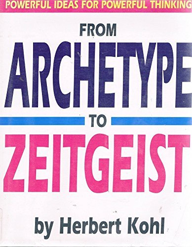 9780316501385: From Archetype to Zeitgeist Powerful Ideas for Powerful Thinking