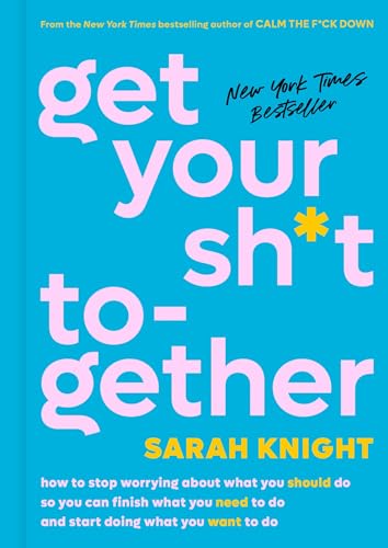 Beispielbild fr Get Your Sh*t Together: How to Stop Worrying About What You Should Do So You Can Finish What You Need to Do and Start Doing What You Want to Do (A No F*cks Given Guide) zum Verkauf von SecondSale