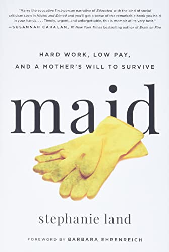 Beispielbild fr Maid: Hard Work, Low Pay, and a Mother's Will to Survive zum Verkauf von Wonder Book