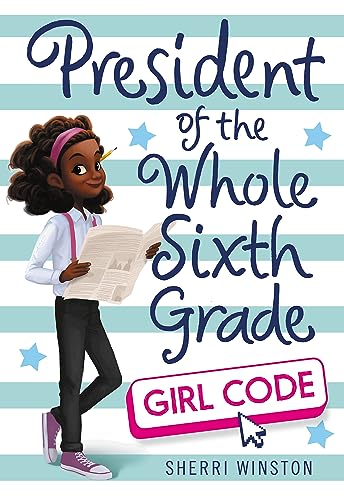 Beispielbild fr President of the Whole Sixth Grade: Girl Code zum Verkauf von Better World Books