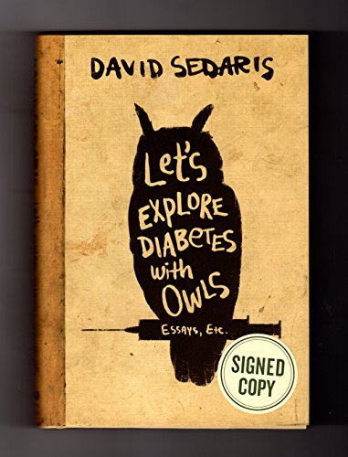 Imagen de archivo de Issued-Signed Edition of Let's Explore Diabetes with Owls. Signed by author David Sedaris, as issued by publisher, edition; ISBN 9780316505956. First Edition / 1st Printing a la venta por HPB Inc.