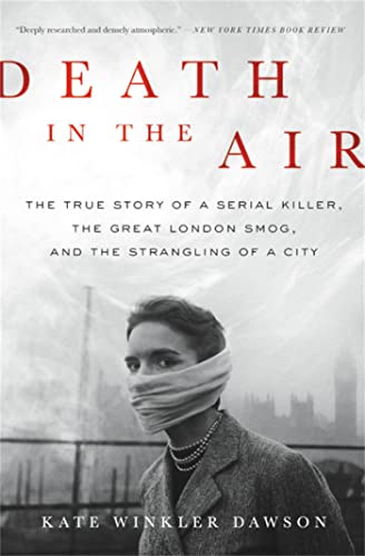 Imagen de archivo de Death in the Air: The True Story of a Serial Killer, the Great London Smog, and the Strangling of a City a la venta por SecondSale