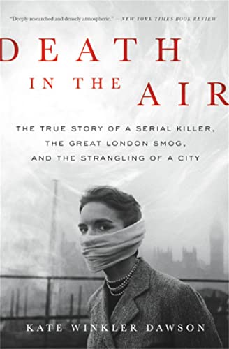 Stock image for Death in the Air: The True Story of a Serial Killer, the Great London Smog, and the Strangling of a City for sale by SecondSale