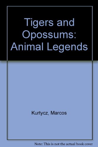 Imagen de archivo de Tigers and Opossums: Animal Legends a la venta por Dailey Ranch Books