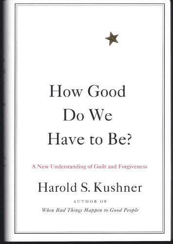 Imagen de archivo de How Good Do We Have to Be?: A New Understanding of Guilt and Forgiveness a la venta por SecondSale