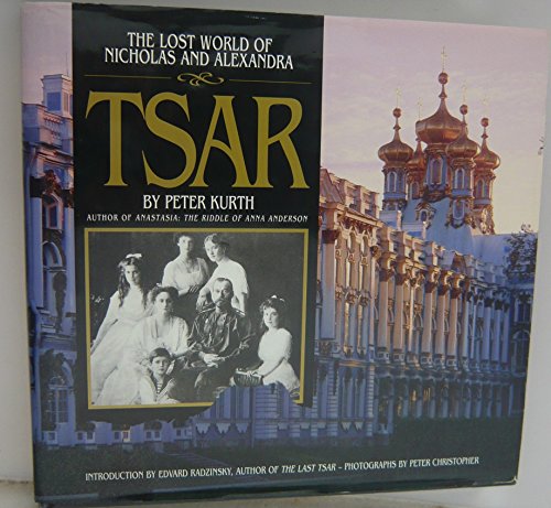 Stock image for Tsar: The Lost World of Nicholas and Alexandra for sale by Hawking Books