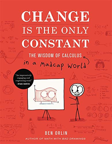 Imagen de archivo de Change Is the Only Constant: The Wisdom of Calculus in a Madcap World a la venta por SecondSale