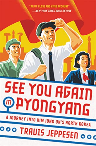 Imagen de archivo de See You Again in Pyongyang: A Journey Into Kim Jong Un's North Korea a la venta por ThriftBooks-Atlanta