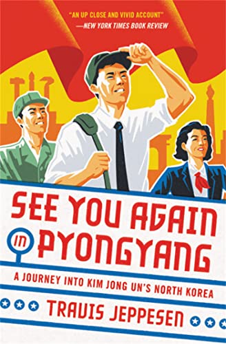 Stock image for See You Again in Pyongyang: A Journey into Kim Jong Uns North Korea for sale by Bookoutlet1