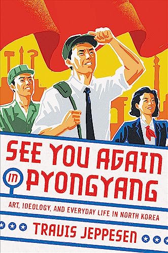 Imagen de archivo de See You Again in Pyongyang: A Journey into Kim Jong Un's North Korea a la venta por Wonder Book