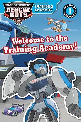 Imagen de archivo de Transformers Rescue Bots: Welcome to the Training Academy! (Passport to Reading) a la venta por Goodwill of Colorado