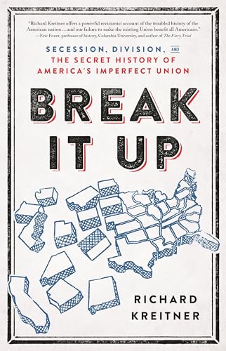 Beispielbild fr Break It Up : Secession, Division, and the Secret History of America's Imperfect Union zum Verkauf von Better World Books