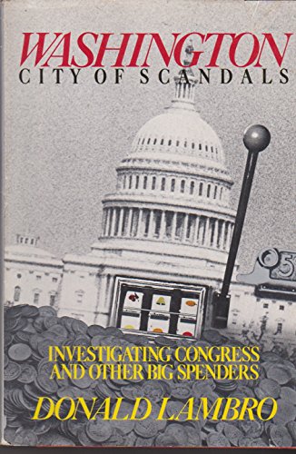 9780316512886: Washington: City of Scandals : Investigating Congress and Other Big Spenders