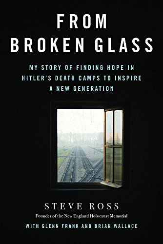 Imagen de archivo de From Broken Glass: My Story of Finding Hope in Hitler�s Death Camps to Inspire a New Generation a la venta por More Than Words